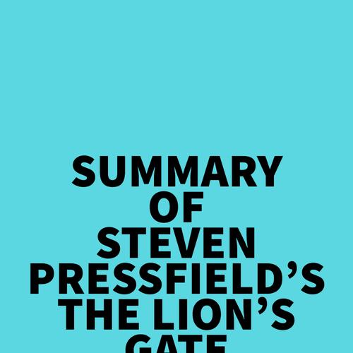 Summary of Steven Pressfield's The Lion's Gate