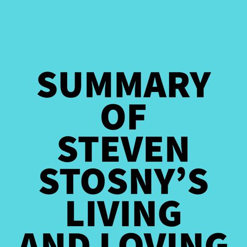 Summary of Steven Stosny's Living and Loving after Betrayal