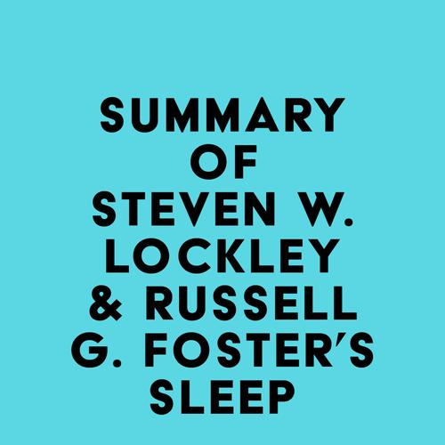 Summary of Steven W. Lockley & Russell G. Foster's Sleep