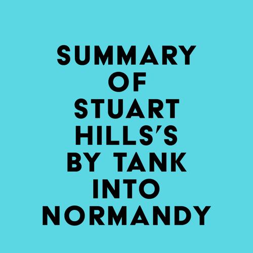 Summary of Stuart Hills's By Tank into Normandy