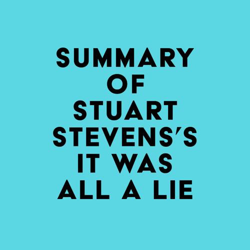 Summary of Stuart Stevens's It Was All a Lie