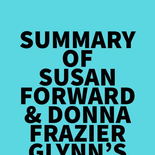 Summary of Susan Forward & Donna Frazier Glynn's Mothers Who Can't Love