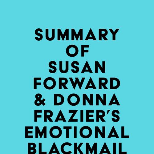 Summary of Susan Forward & Donna Frazier's Emotional Blackmail