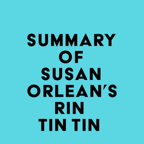 Summary of Susan Orlean's Rin Tin Tin