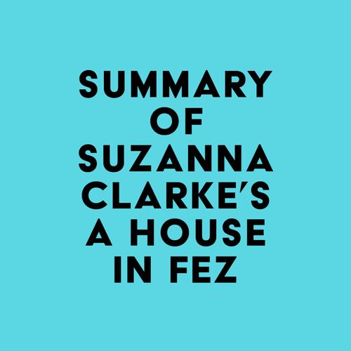 Summary of Suzanna Clarke's A House in Fez