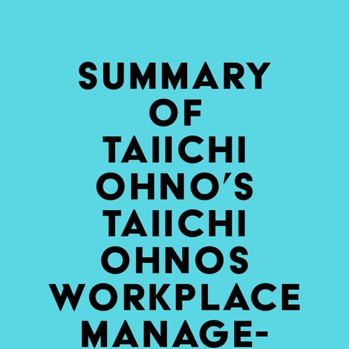 Summary of Taiichi Ohno's Taiichi Ohnos Workplace Management