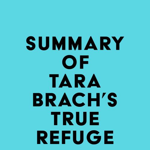 Summary of Tara Brach's True Refuge