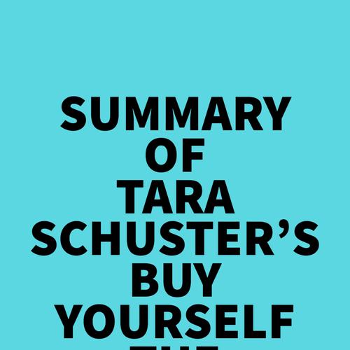 Summary of Tara Schuster's Buy Yourself the F*cking Lilies