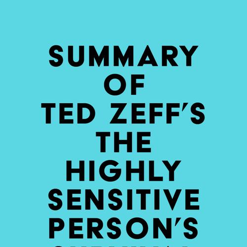 Summary of Ted Zeff's The Highly Sensitive Person's Survival Guide