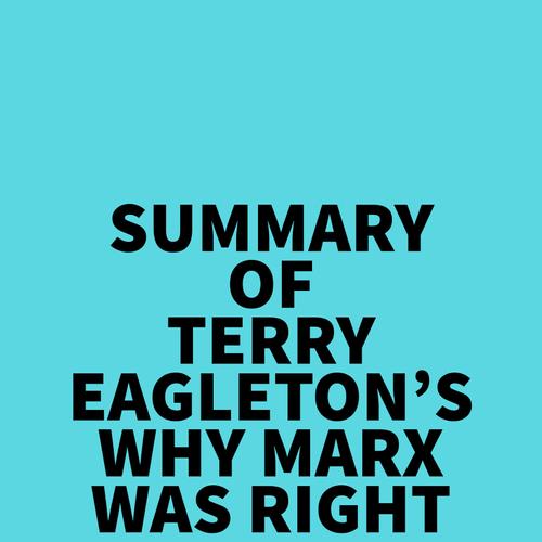 Summary of Terry Eagleton's Why Marx Was Right