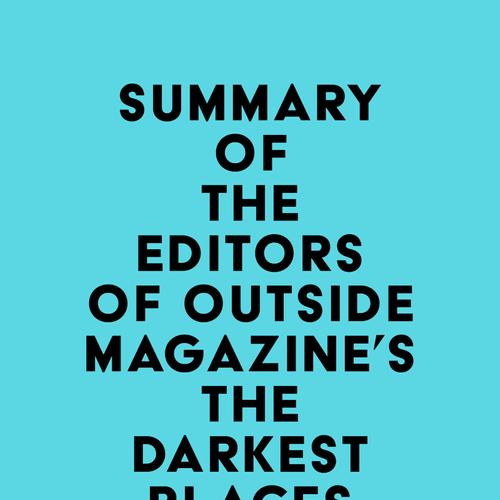 Summary of The Editors of Outside Magazine's The Darkest Places