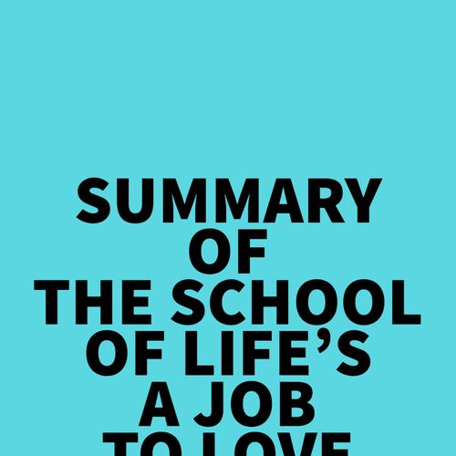 Summary of The School of Life's A Job To Love