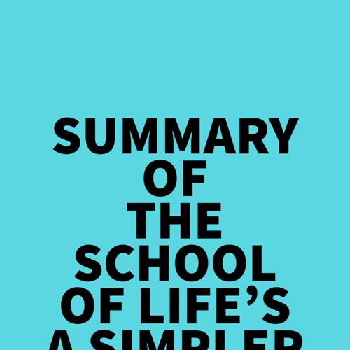 Summary of The School of Life's A Simpler Life