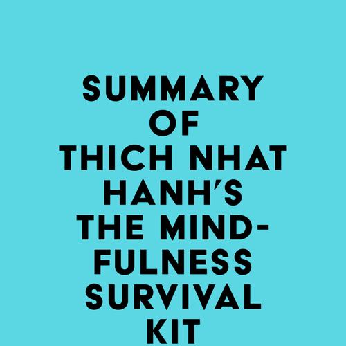 Summary of Thich Nhat Hanh's The Mindfulness Survival Kit