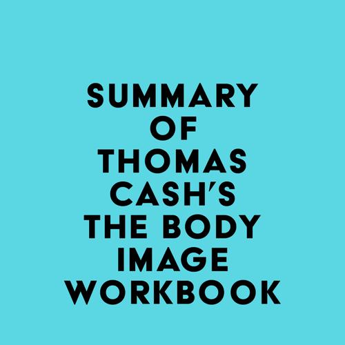 Summary of Thomas Cash's The Body Image Workbook