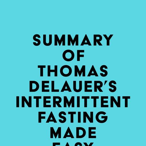 Summary of Thomas DeLauer's Intermittent Fasting Made Easy