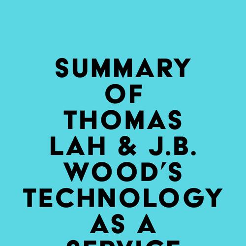 Summary of Thomas Lah & J.B. Wood's Technology-as-a-Service Playbook