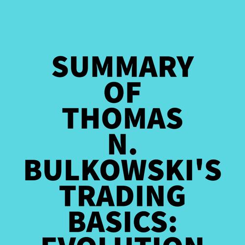 Summary of Thomas N. Bulkowski's Trading basics: Evolution of a Trader