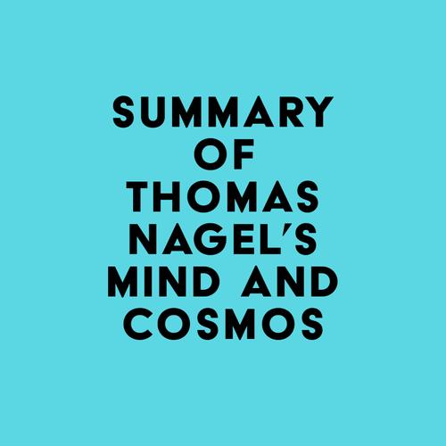 Summary of Thomas Nagel's Mind and Cosmos