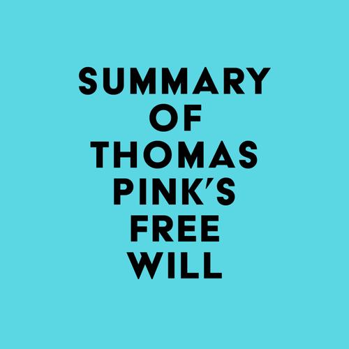 Summary of Thomas Pink's Free Will