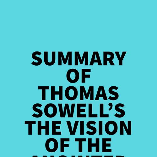 Summary of Thomas Sowell's The Vision Of The Anointed