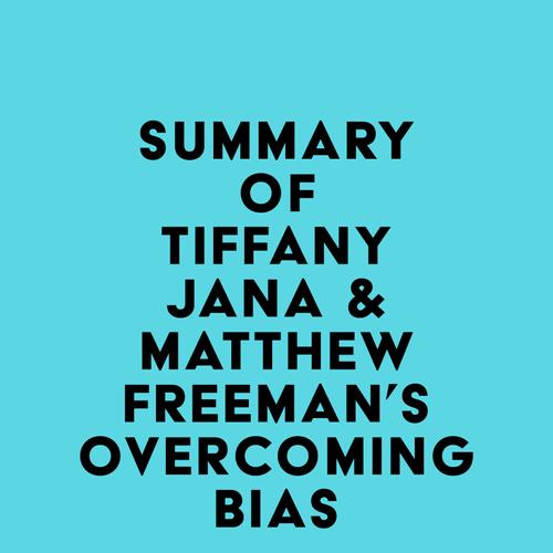 Summary of Tiffany Jana & Matthew Freeman's Overcoming Bias