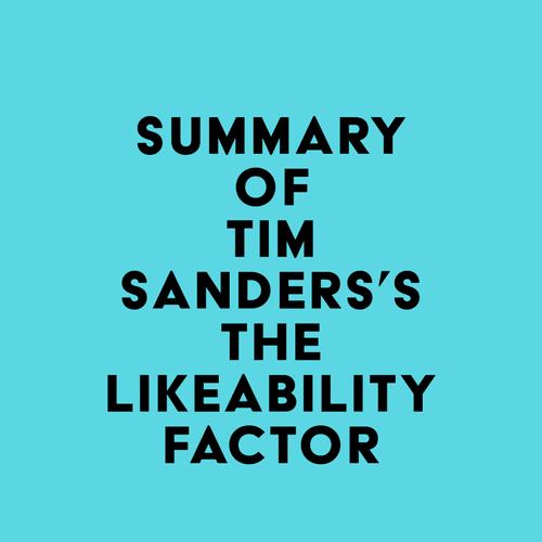 Summary of Tim Sanders's The Likeability Factor