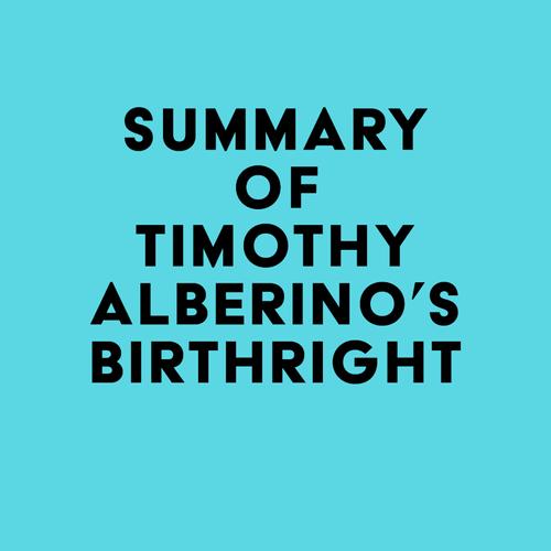 Summary of Timothy Alberino's Birthright