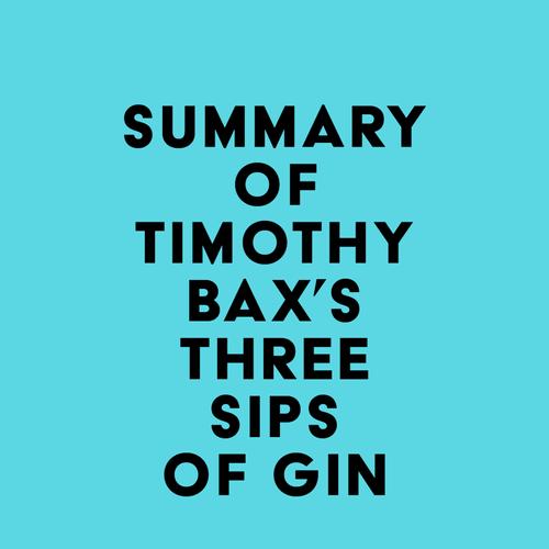 Summary of Timothy Bax's Three Sips of Gin