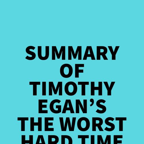 Summary of Timothy Egan's The Worst Hard Time