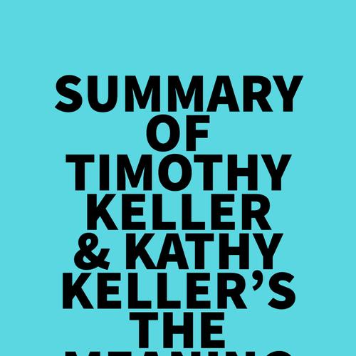 Summary of Timothy Keller & Kathy Keller's The Meaning of Marriage