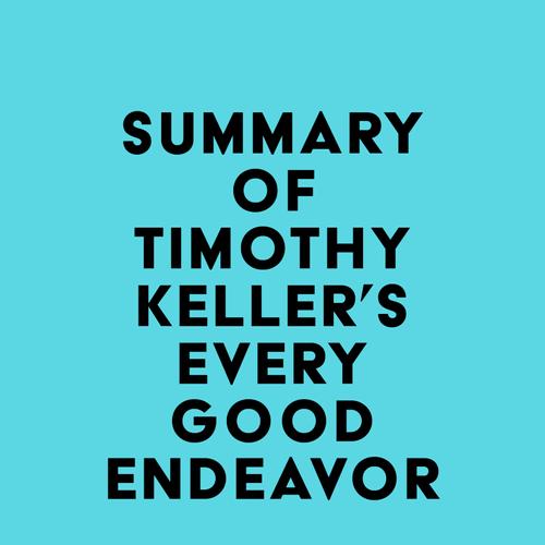 Summary of Timothy Keller's Every Good Endeavor