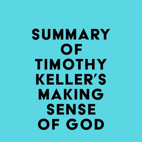 Summary of Timothy Keller's Making Sense of God