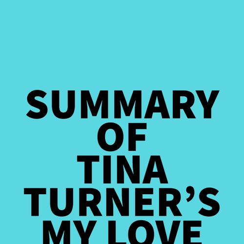 Summary of Tina Turner's My Love Story