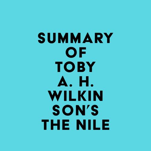 Summary of Toby A. H. Wilkinson's The Nile