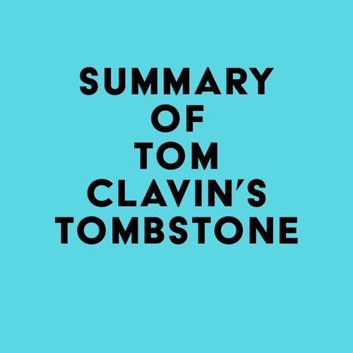 Summary of Tom Clavin's Tombstone