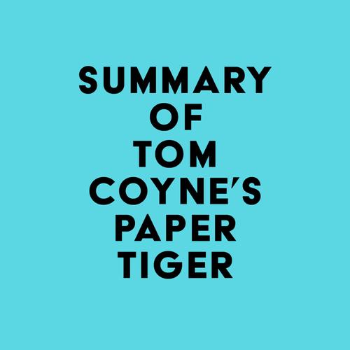 Summary of Tom Coyne's Paper Tiger