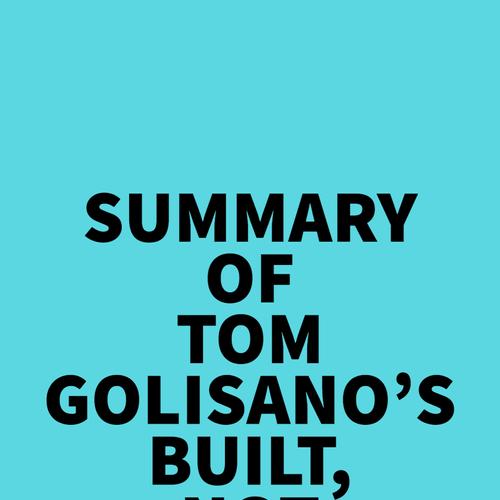 Summary of Tom Golisano's Built, Not Born