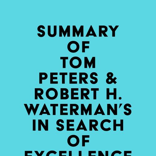 Summary of Tom Peters & Robert H. Waterman's In Search of Excellence