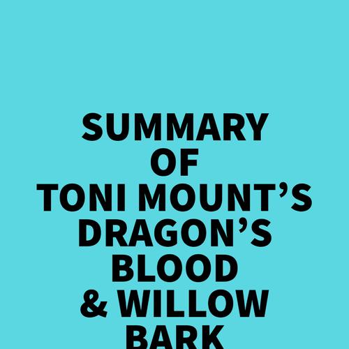 Summary of Toni Mount's Dragon's Blood & Willow Bark