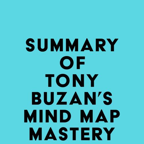 Summary of Tony Buzan's Mind Map Mastery