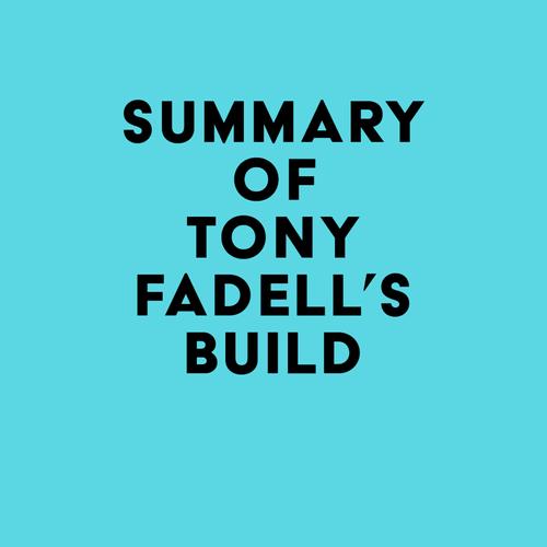 Summary of Tony Fadell's Build