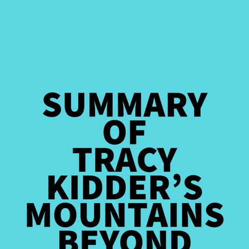 Summary of Tracy Kidder's Mountains Beyond Mountains