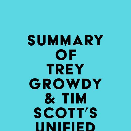 Summary of Trey Growdy & Tim Scott's Unified