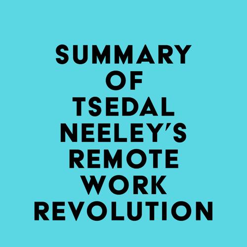 Summary of Tsedal Neeley's Remote Work Revolution