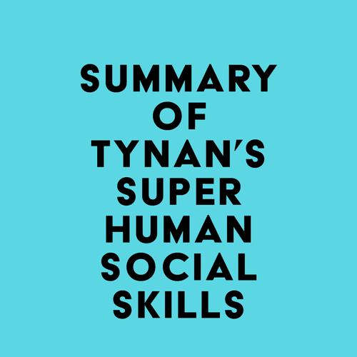 Summary of Tynan's Superhuman Social Skills