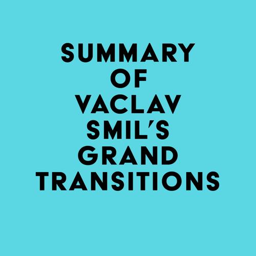 Summary of Vaclav Smil's Grand Transitions