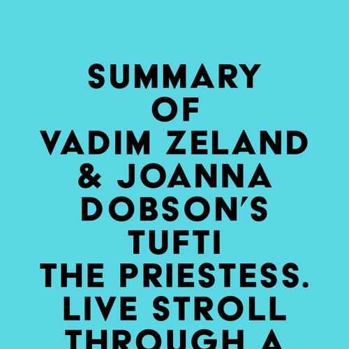 Summary of Vadim Zeland & Joanna Dobson's Tufti the Priestess. Live Stroll Through A Movie