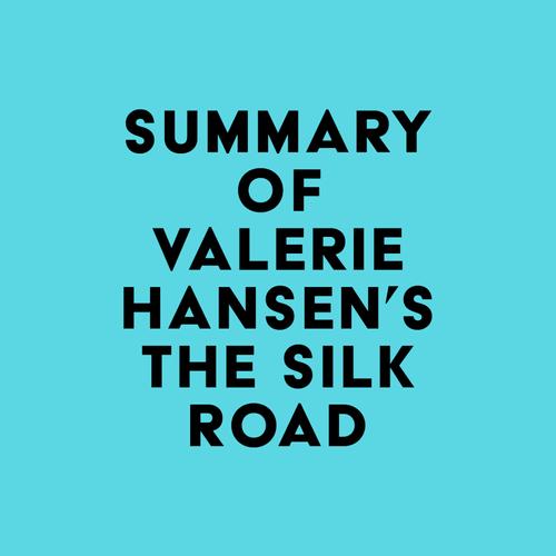 Summary of Valerie Hansen's The Silk Road