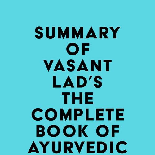 Summary of Vasant Lad's The Complete Book of Ayurvedic Home Remedies